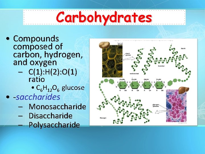 Carbohydrates • Compounds composed of carbon, hydrogen, and oxygen – C(1): H(2): O(1) ratio