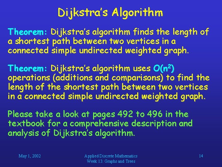 Dijkstra’s Algorithm Theorem: Dijkstra’s algorithm finds the length of a shortest path between two