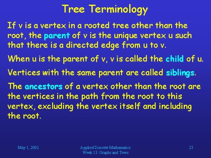 Tree Terminology If v is a vertex in a rooted tree other than the