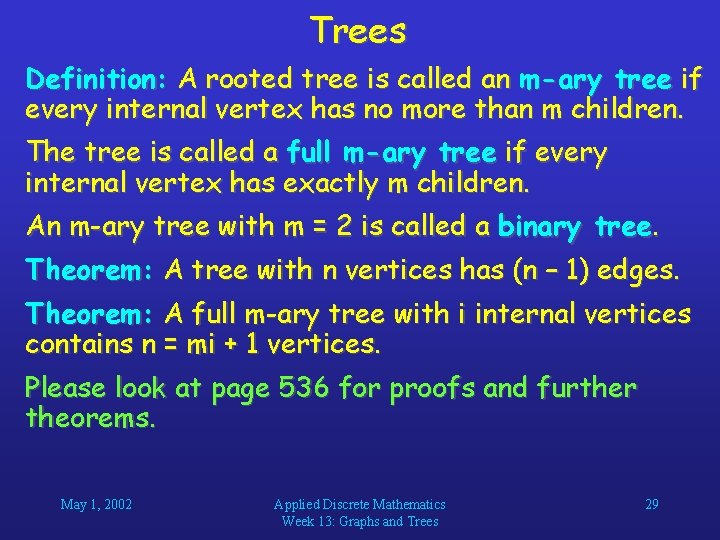 Trees Definition: A rooted tree is called an m-ary tree if every internal vertex