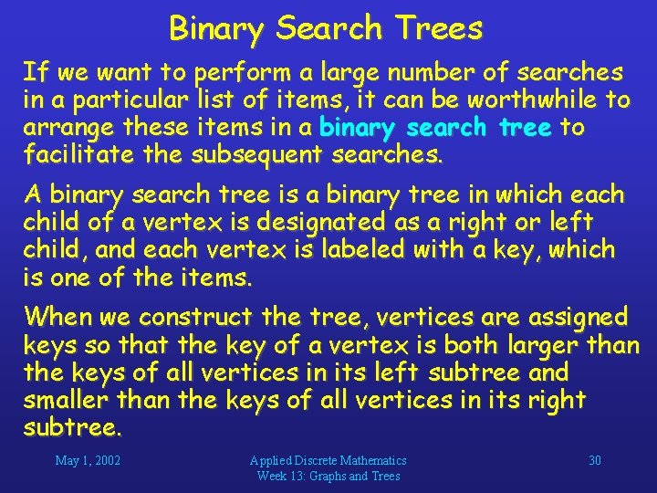 Binary Search Trees If we want to perform a large number of searches in