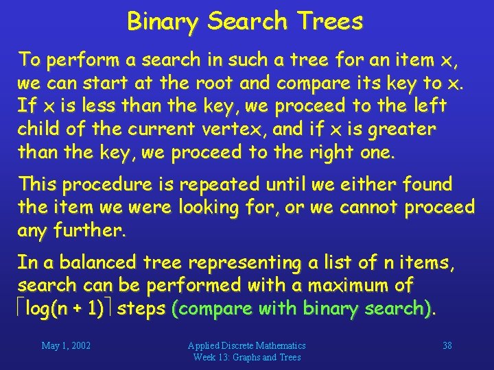Binary Search Trees To perform a search in such a tree for an item