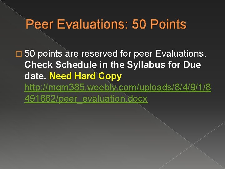 Peer Evaluations: 50 Points � 50 points are reserved for peer Evaluations. Check Schedule