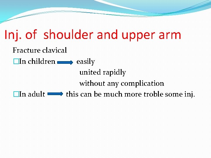 Inj. of shoulder and upper arm Fracture clavical �In children �In adult easily united