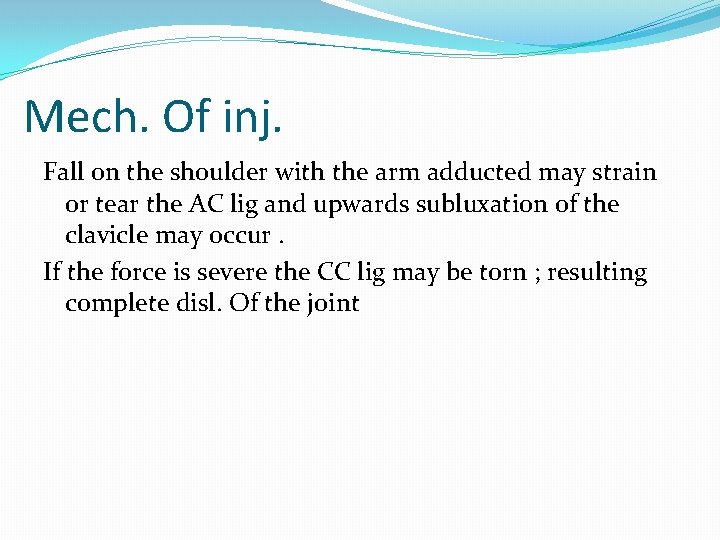 Mech. Of inj. Fall on the shoulder with the arm adducted may strain or