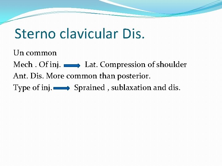 Sterno clavicular Dis. Un common Mech. Of inj. Lat. Compression of shoulder Ant. Dis.