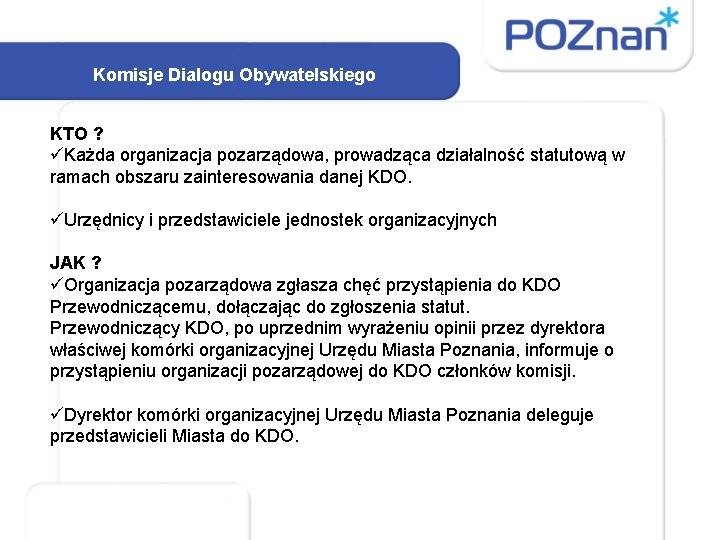 Komisje Dialogu Obywatelskiego KTO ? üKażda organizacja pozarządowa, prowadząca działalność statutową w ramach obszaru