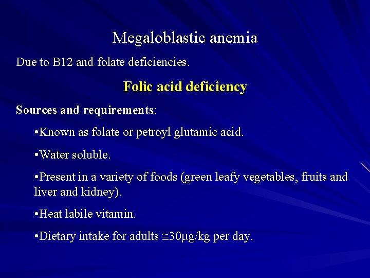 Megaloblastic anemia Due to B 12 and folate deficiencies. Folic acid deficiency Sources and