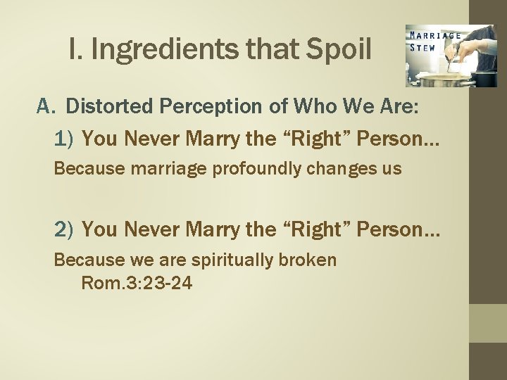 I. Ingredients that Spoil A. Distorted Perception of Who We Are: 1) You Never