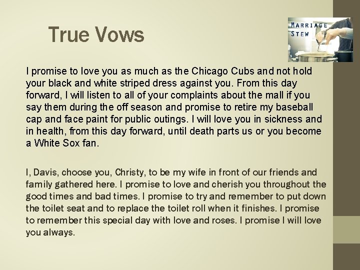 True Vows I promise to love you as much as the Chicago Cubs and