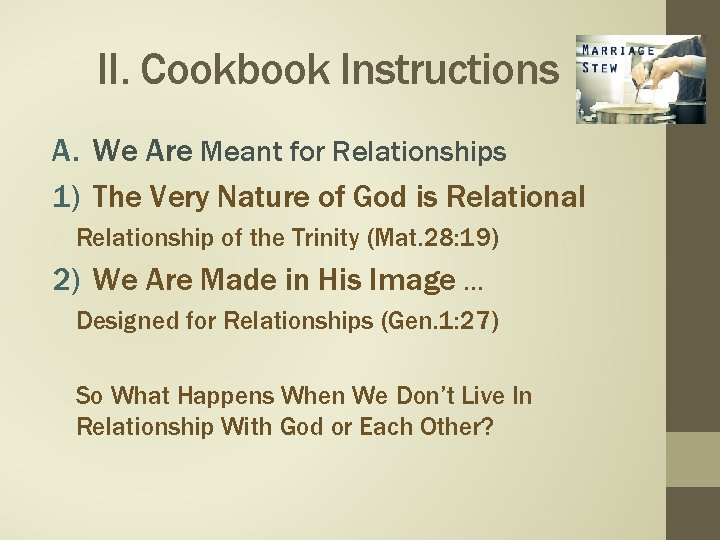 II. Cookbook Instructions A. We Are Meant for Relationships 1) The Very Nature of