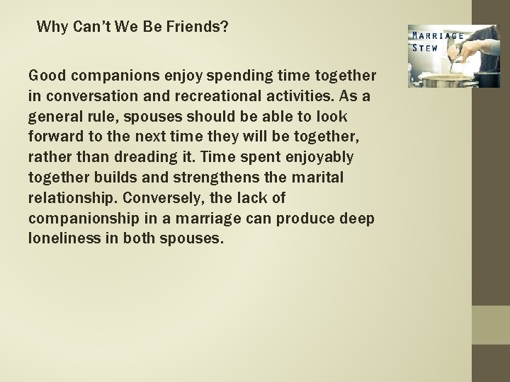 Why Can’t We Be Friends? Good companions enjoy spending time together in conversation and