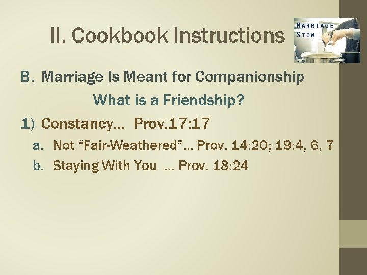 II. Cookbook Instructions B. Marriage Is Meant for Companionship What is a Friendship? 1)