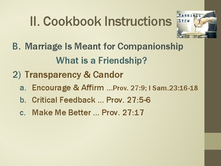 II. Cookbook Instructions B. Marriage Is Meant for Companionship What is a Friendship? 2)