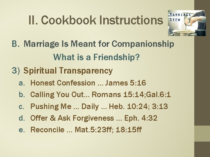 II. Cookbook Instructions B. Marriage Is Meant for Companionship What is a Friendship? 3)