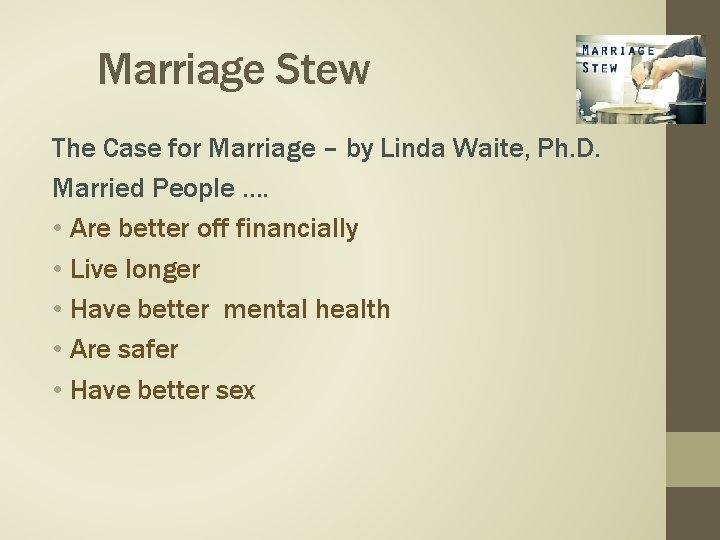 Marriage Stew The Case for Marriage – by Linda Waite, Ph. D. Married People