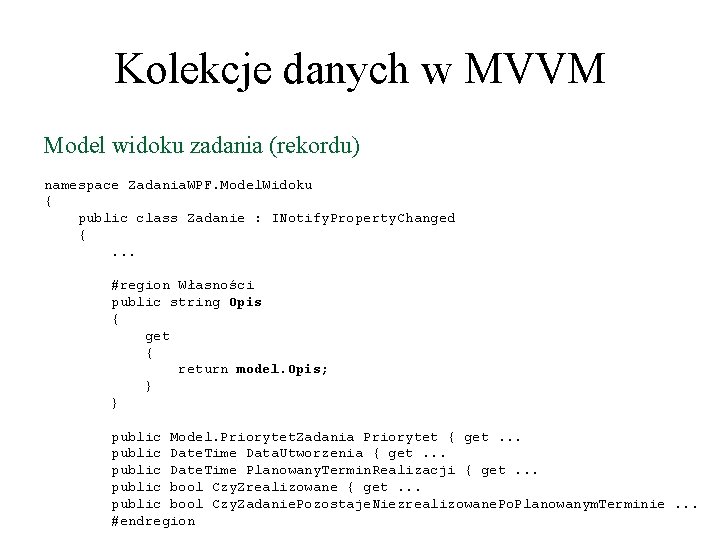Kolekcje danych w MVVM Model widoku zadania (rekordu) namespace Zadania. WPF. Model. Widoku {