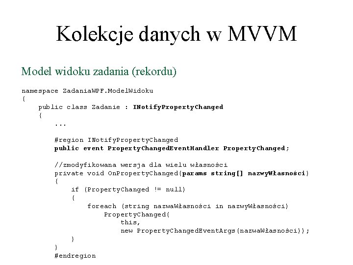 Kolekcje danych w MVVM Model widoku zadania (rekordu) namespace Zadania. WPF. Model. Widoku {