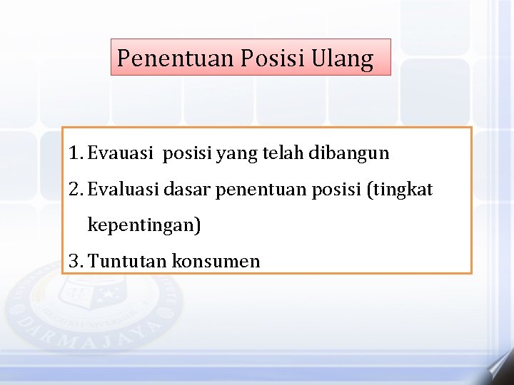 Penentuan Posisi Ulang 1. Evauasi posisi yang telah dibangun 2. Evaluasi dasar penentuan posisi