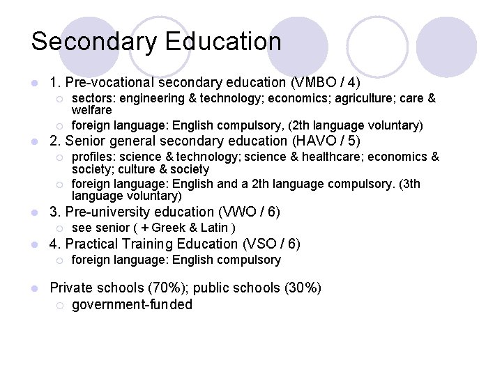 Secondary Education l 1. Pre-vocational secondary education (VMBO / 4) ¡ ¡ l 2.
