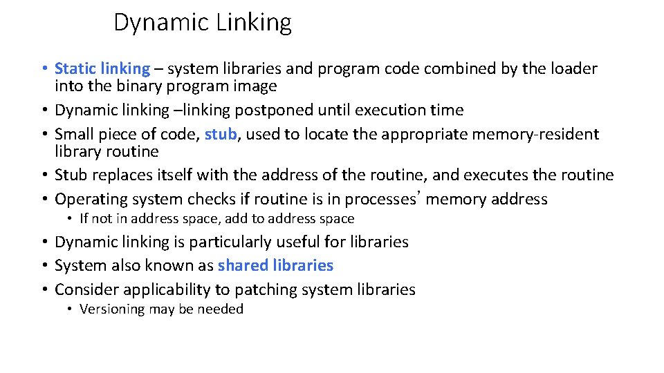 Dynamic Linking • Static linking – system libraries and program code combined by the