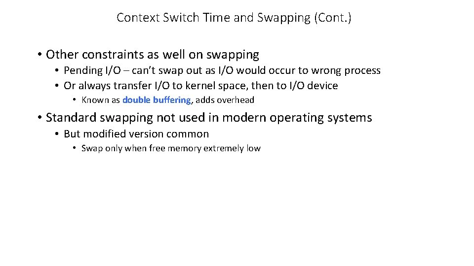 Context Switch Time and Swapping (Cont. ) • Other constraints as well on swapping