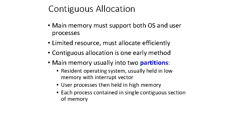 Contiguous Allocation • Main memory must support both OS and user processes • Limited