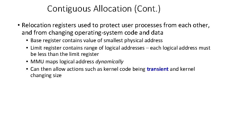 Contiguous Allocation (Cont. ) • Relocation registers used to protect user processes from each