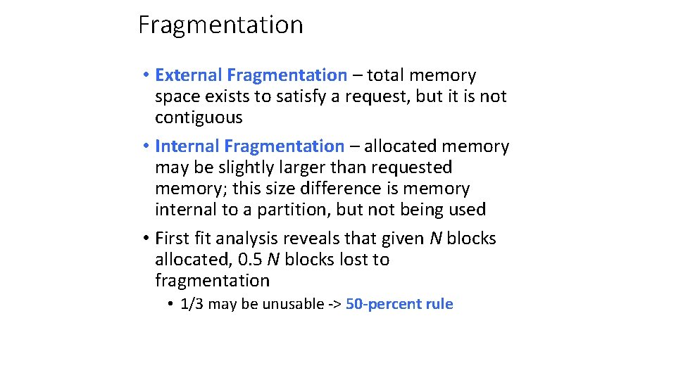 Fragmentation • External Fragmentation – total memory space exists to satisfy a request, but