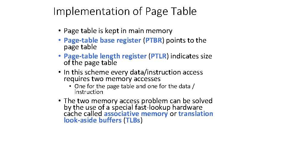 Implementation of Page Table • Page table is kept in main memory • Page-table