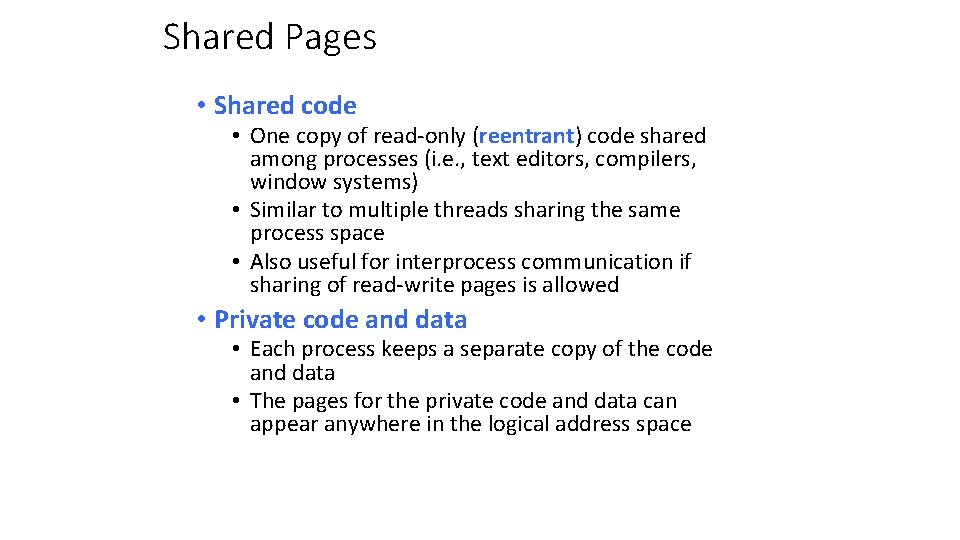 Shared Pages • Shared code • One copy of read-only (reentrant) code shared among