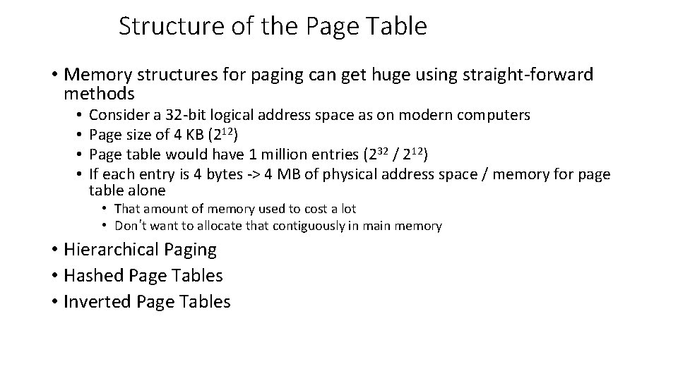 Structure of the Page Table • Memory structures for paging can get huge using