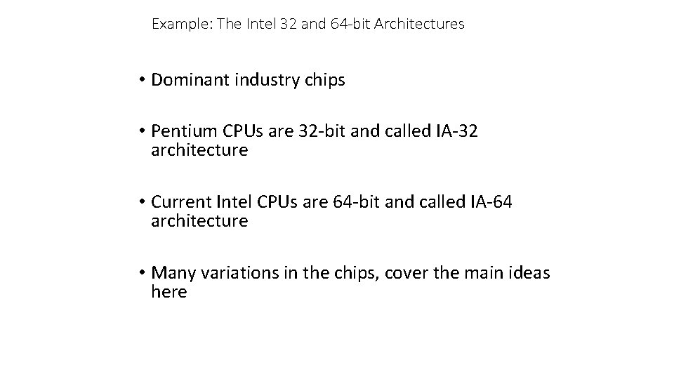 Example: The Intel 32 and 64 -bit Architectures • Dominant industry chips • Pentium