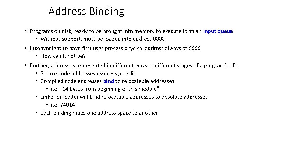 Address Binding • Programs on disk, ready to be brought into memory to execute