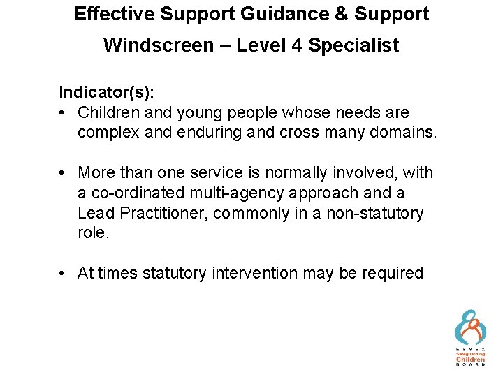 Effective Support Guidance & Support Windscreen – Level 4 Specialist Indicator(s): • Children and