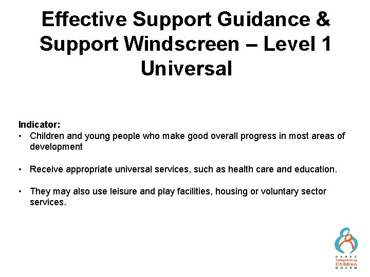 Effective Support Guidance & Support Windscreen – Level 1 Universal Indicator: • Children and