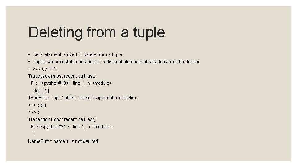 Deleting from a tuple ◦ Del statement is used to delete from a tuple