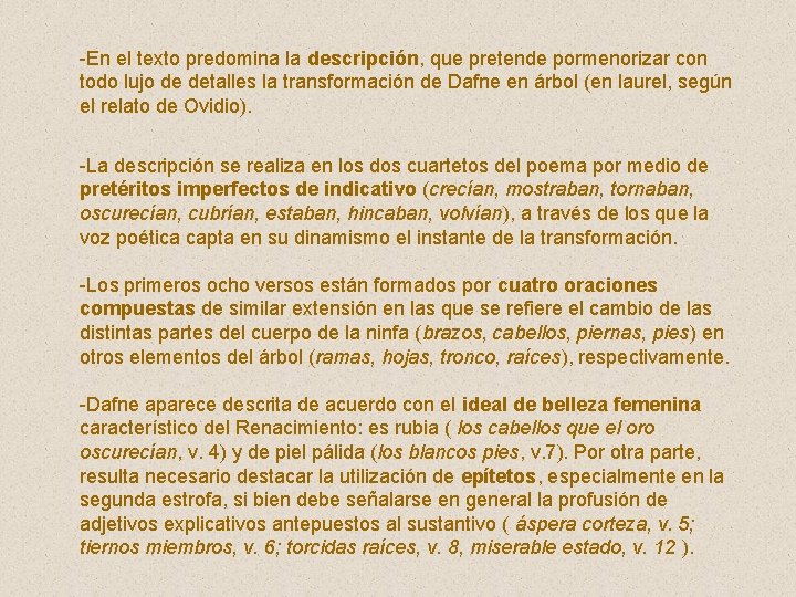 -En el texto predomina la descripción, que pretende pormenorizar con todo lujo de detalles