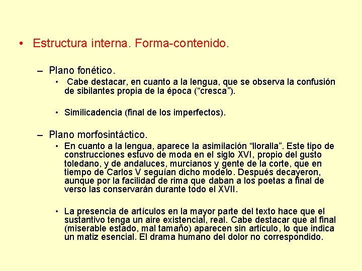  • Estructura interna. Forma-contenido. – Plano fonético. • Cabe destacar, en cuanto a