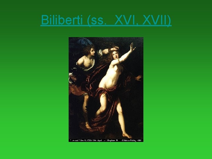 Biliberti (ss. XVI, XVII) 