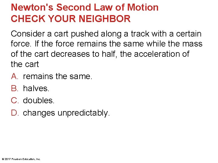 Newton's Second Law of Motion CHECK YOUR NEIGHBOR Consider a cart pushed along a