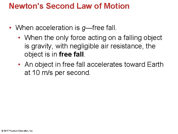 Newton's Second Law of Motion • When acceleration is g—free fall. • When the