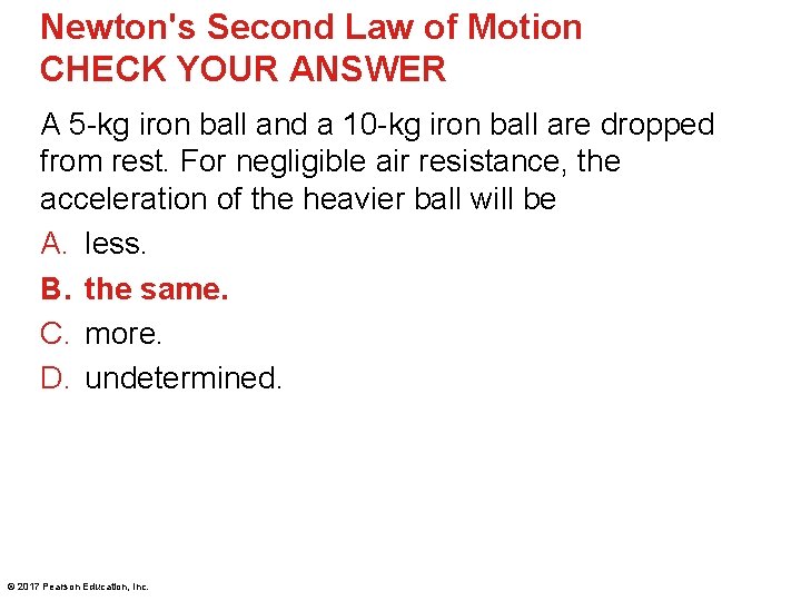 Newton's Second Law of Motion CHECK YOUR ANSWER A 5 -kg iron ball and