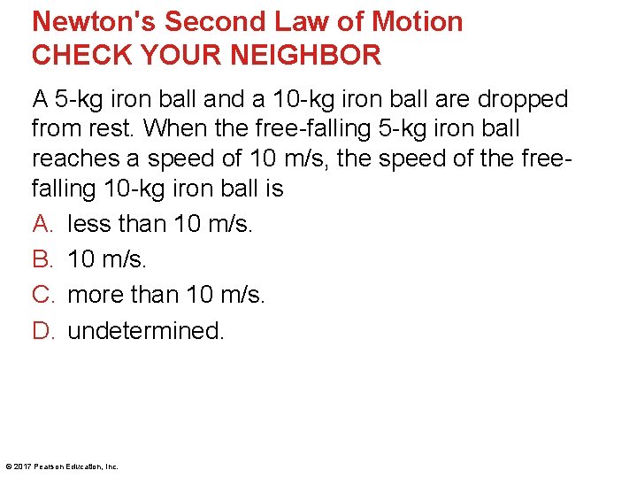 Newton's Second Law of Motion CHECK YOUR NEIGHBOR A 5 -kg iron ball and