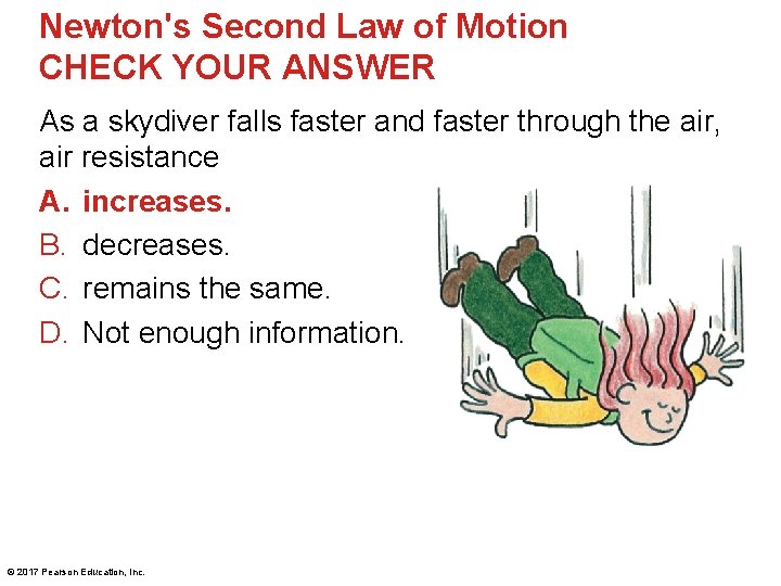 Newton's Second Law of Motion CHECK YOUR ANSWER As a skydiver falls faster and