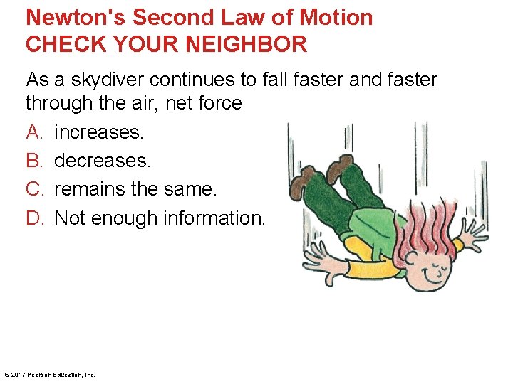 Newton's Second Law of Motion CHECK YOUR NEIGHBOR As a skydiver continues to fall
