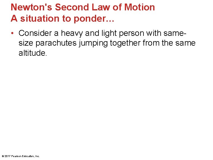 Newton's Second Law of Motion A situation to ponder… • Consider a heavy and