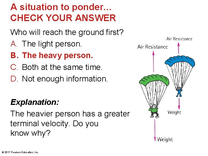 A situation to ponder… CHECK YOUR ANSWER Who will reach the ground first? A.
