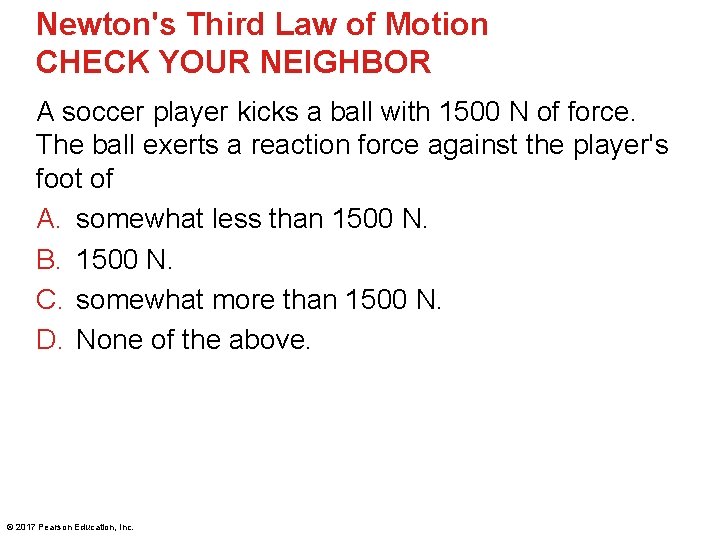 Newton's Third Law of Motion CHECK YOUR NEIGHBOR A soccer player kicks a ball