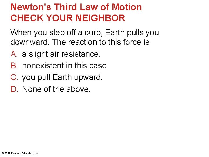 Newton's Third Law of Motion CHECK YOUR NEIGHBOR When you step off a curb,